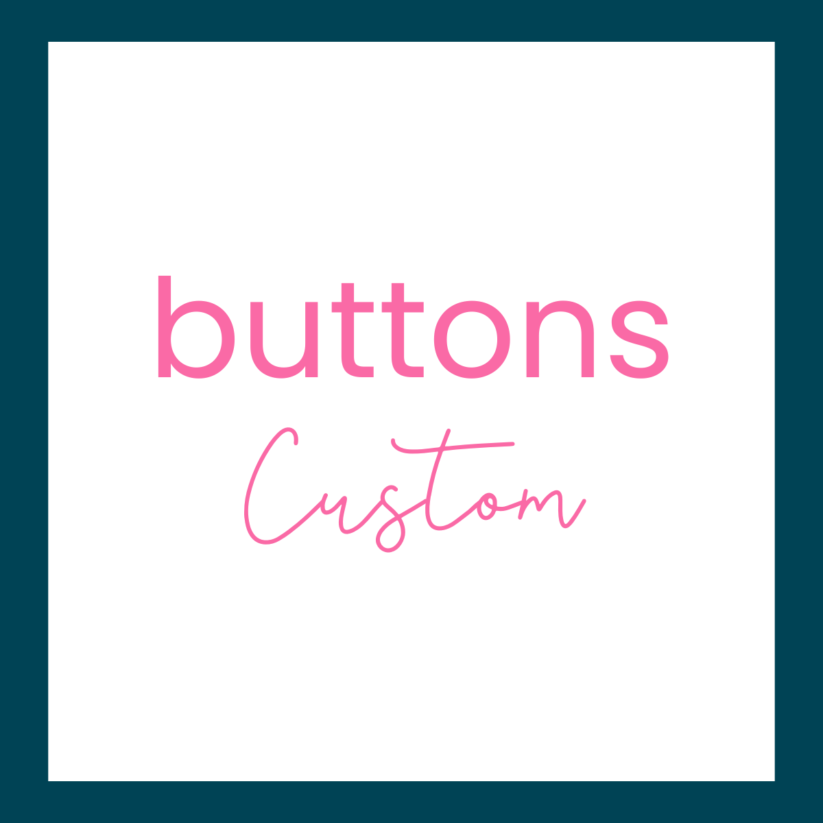 Buttons - Custom